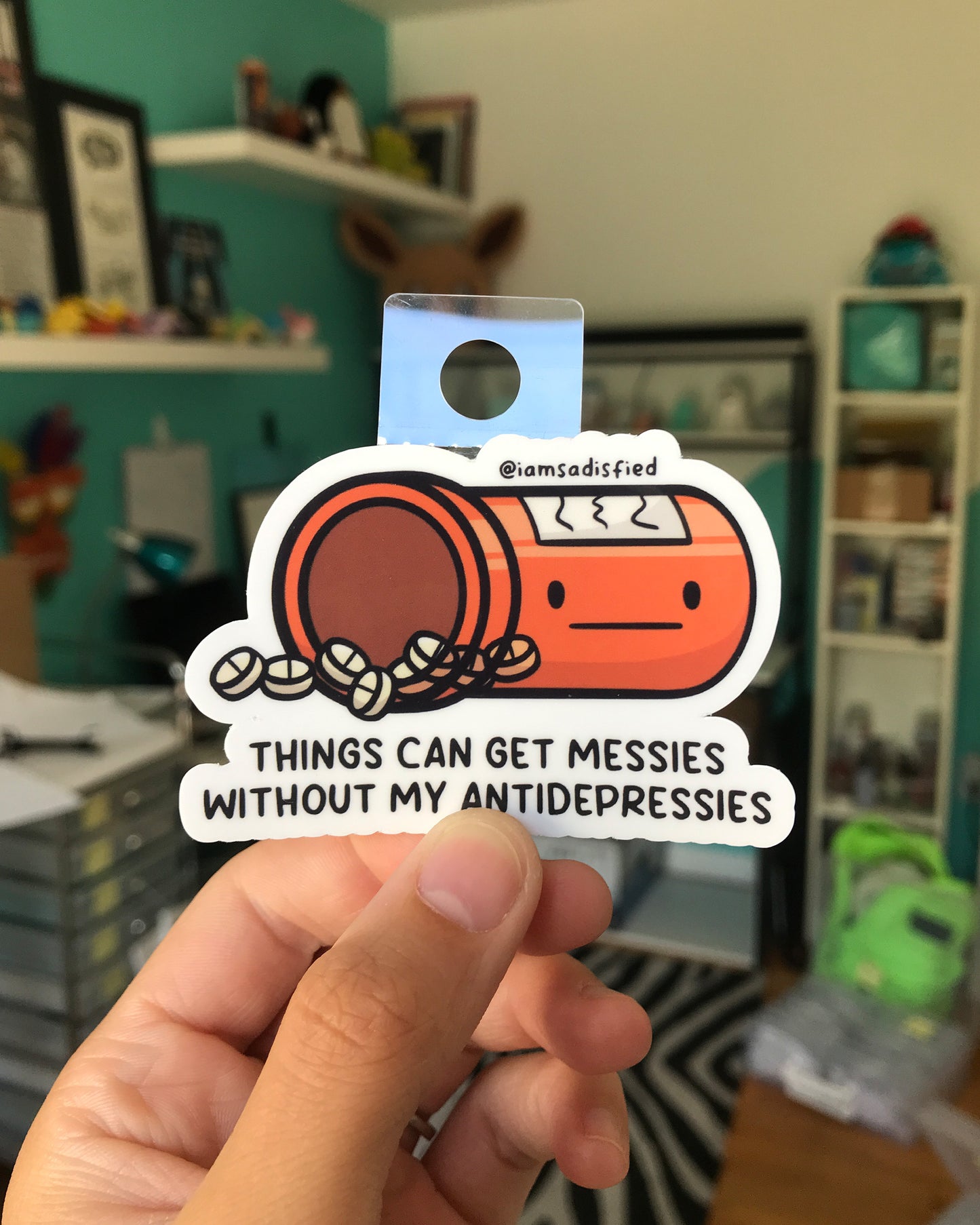 Things Get Messies Without My Antidepressies Sticker