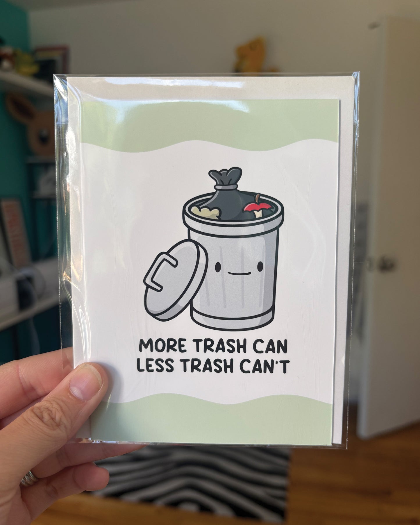 More Trash Can Less Trash Can't Greeting Card