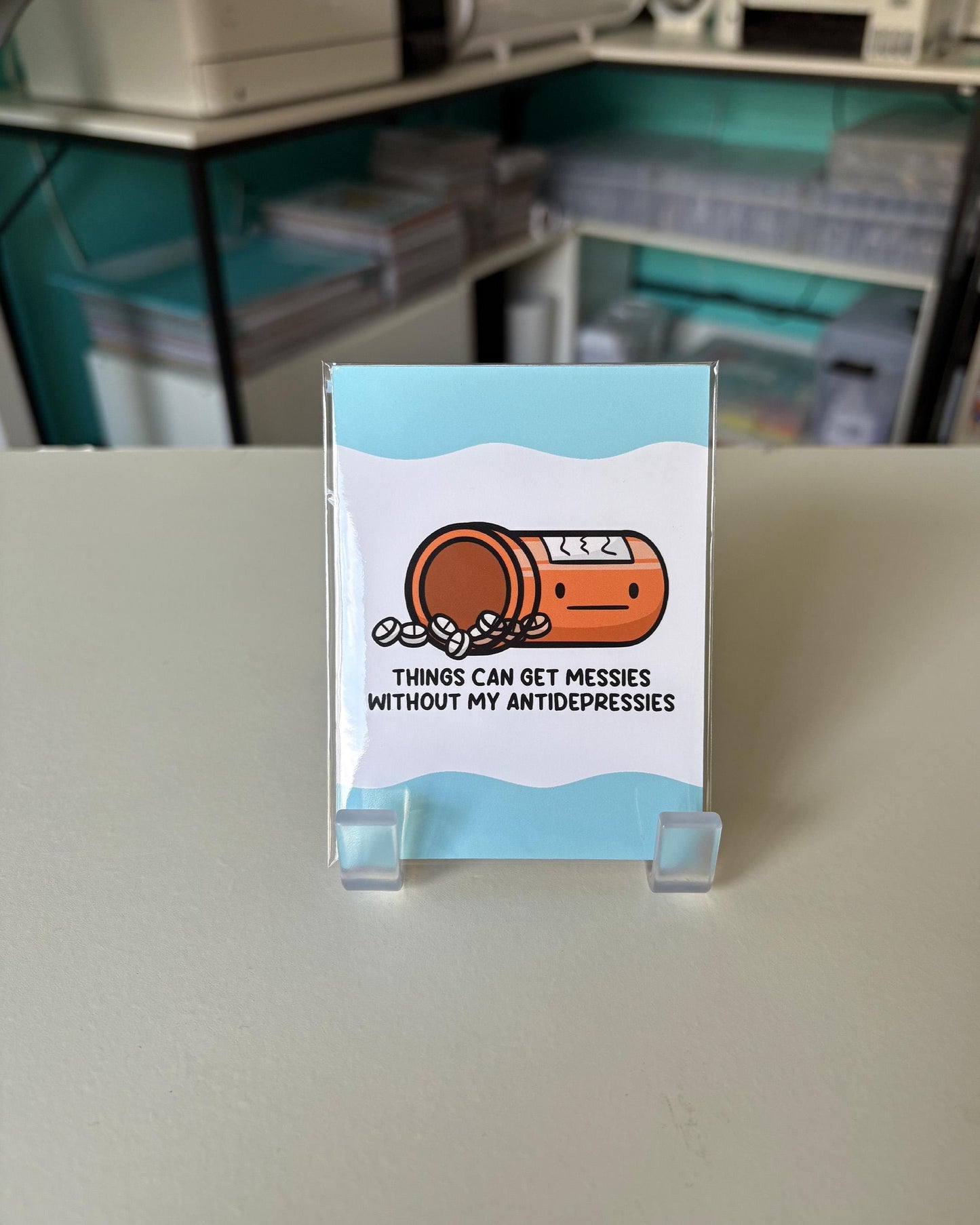 Things Get Messies Without My Antidepressies 3x4 Print