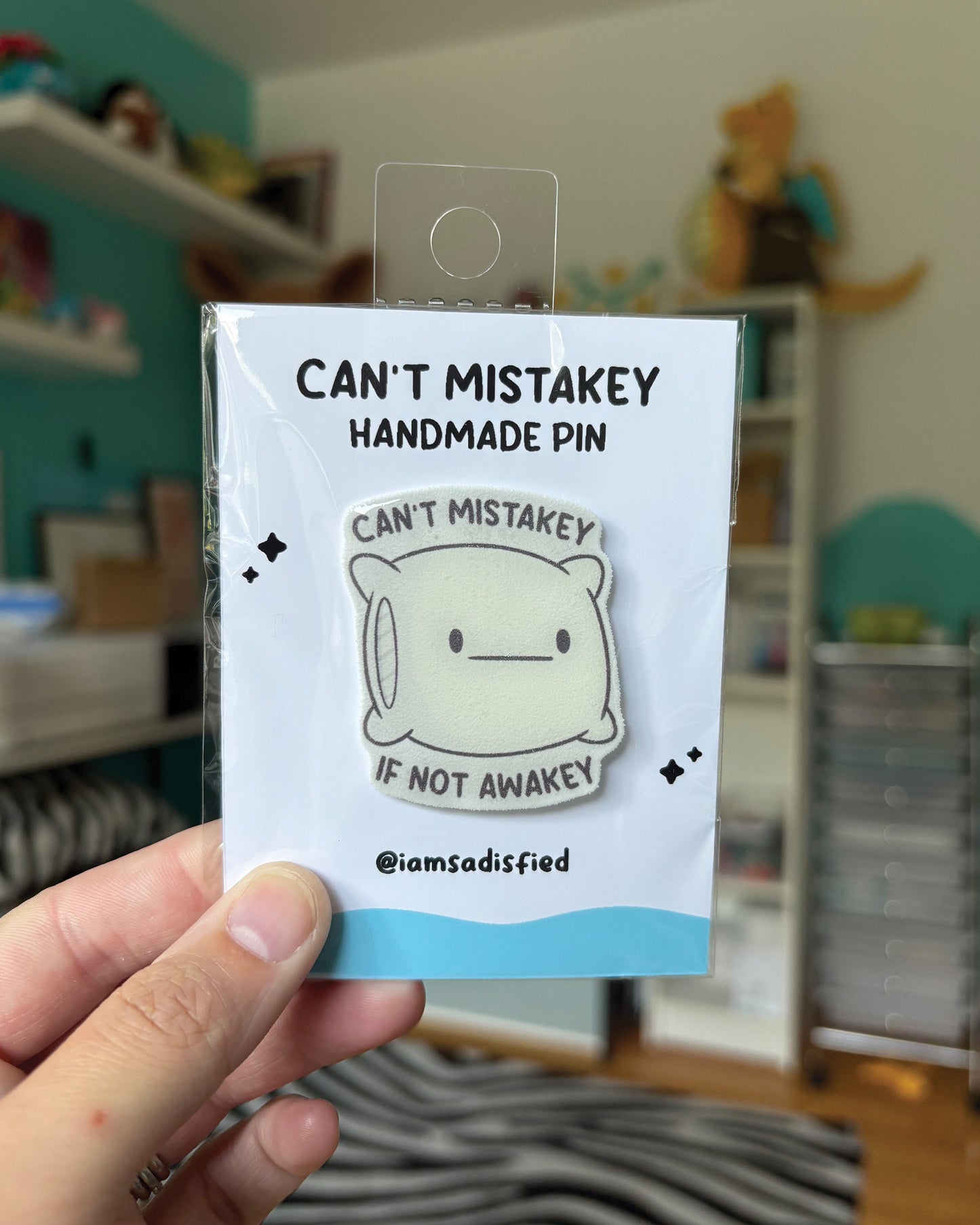 Can't Mistakey If Not Awakey Handmade Pin