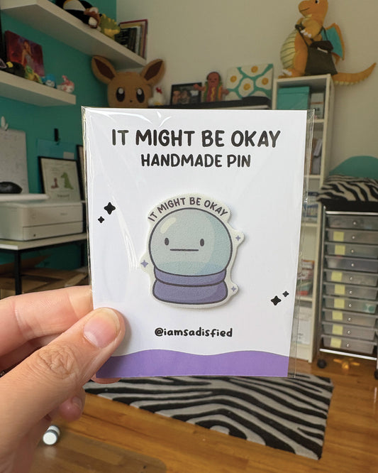 It Might Be Okay Handmade Pin