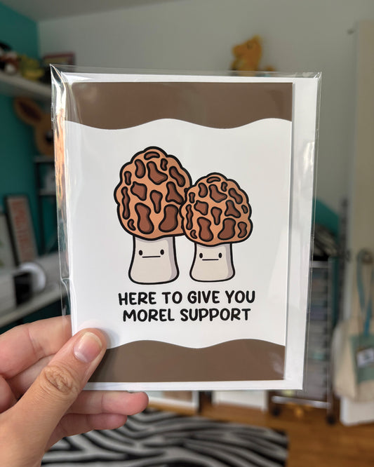 Here to Give You Morel Support Greeting Card