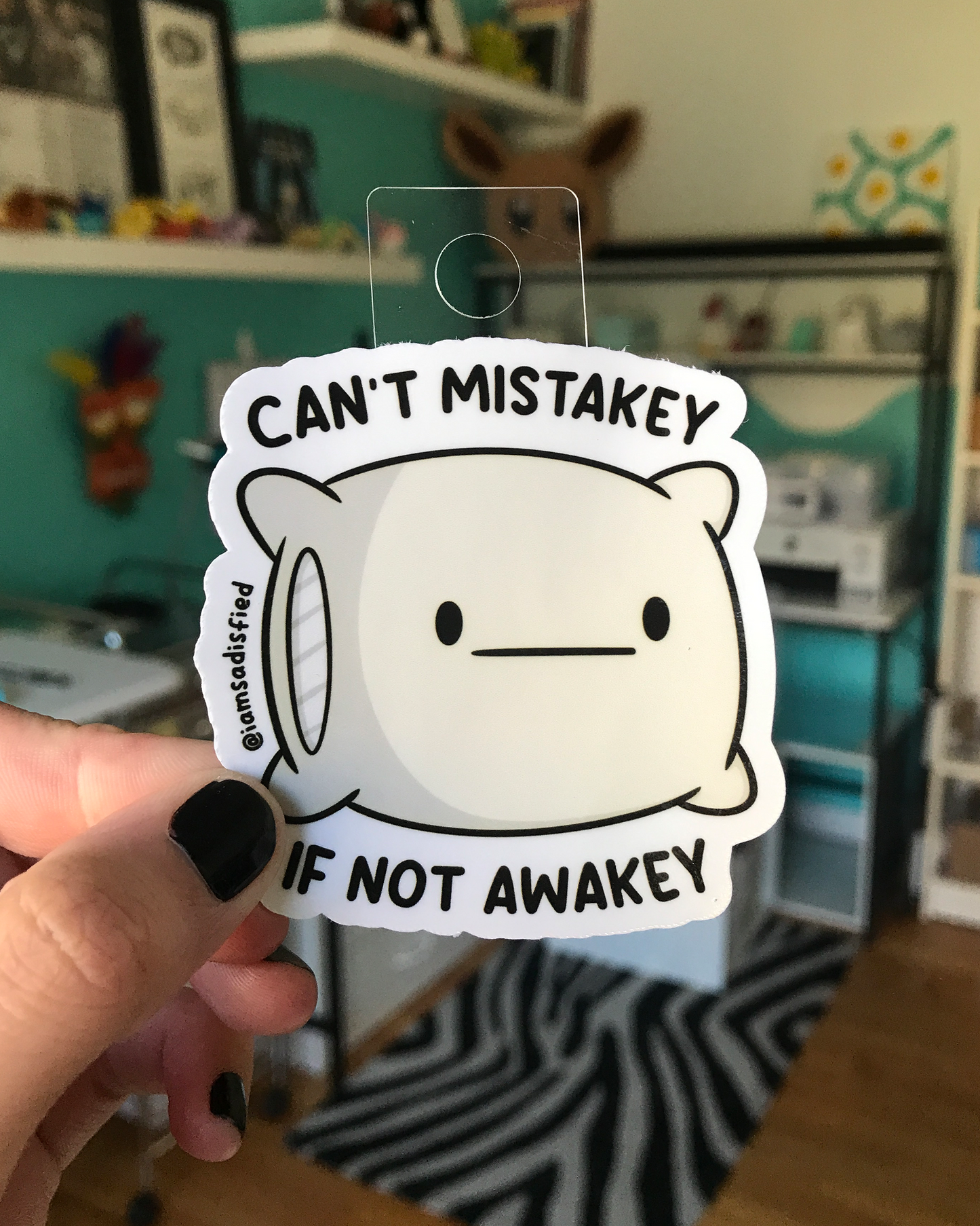 Can't Mistakey If Not Awakey Sticker