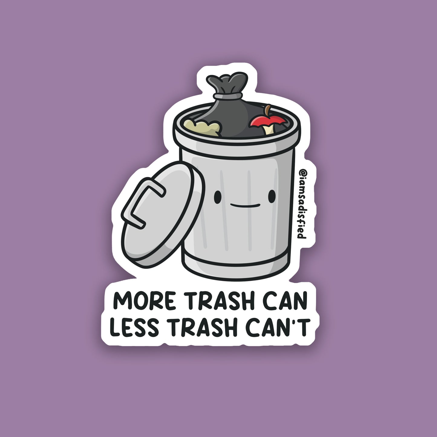 More Trash Can Less Trash Can't Sticker