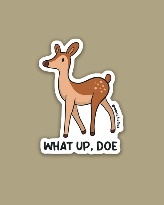 What Up, Doe Sticker
