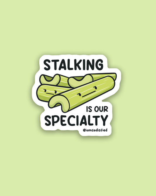 Stalking Is Our Specialty Celery Sticker