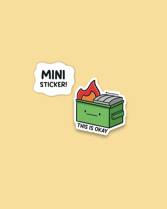 This Is Okay Dumpster Fire Mini Sticker