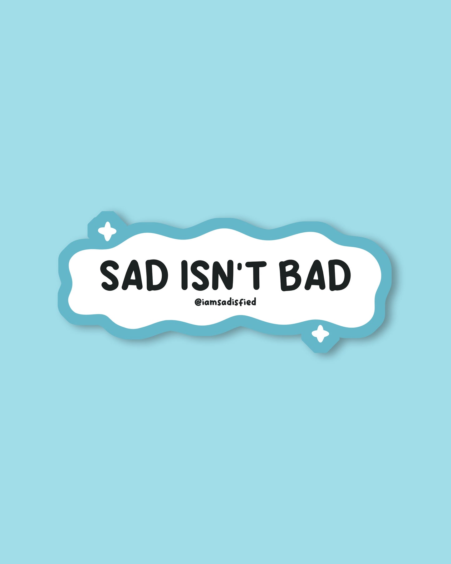 Sad Isn't Bad Sticker