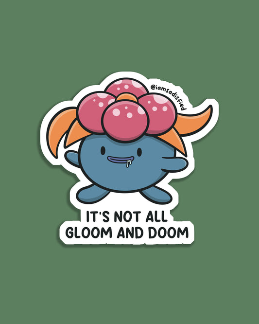 It's Not All Gloom and Doom Sticker