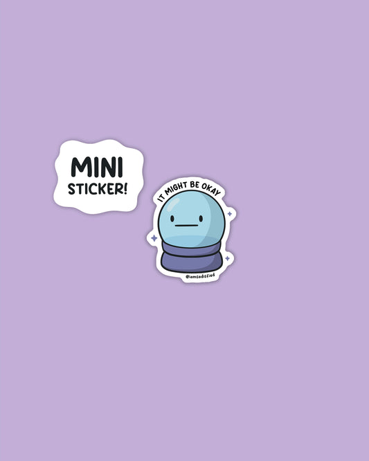 It Might Be Okay Mini Sticker