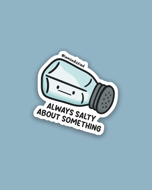 Always Salty About Something Sticker