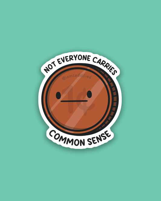 Not Everyone Carries Common Sense Sticker