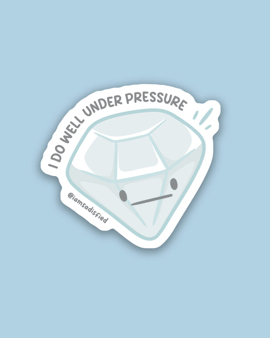 I Do Well Under Pressure Diamond Sticker