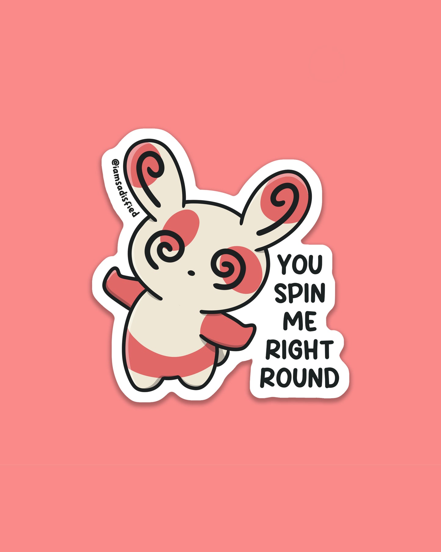 You Spin Me Right Round Sticker