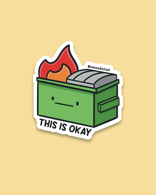 This Is Okay Dumpster Fire Sticker