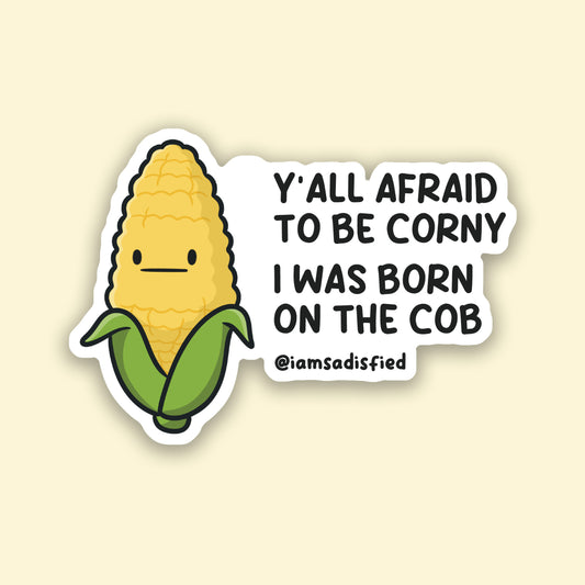 I Was Born On the Cob Sticker