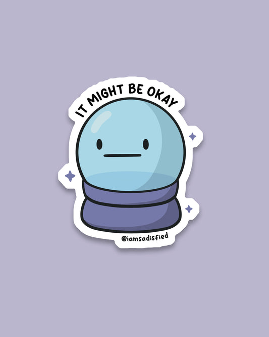 It Might Be Okay Sticker