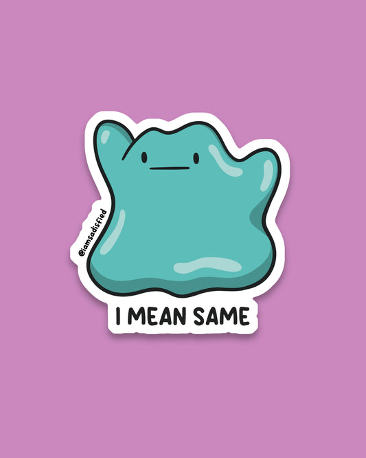 I Mean Same Sticker