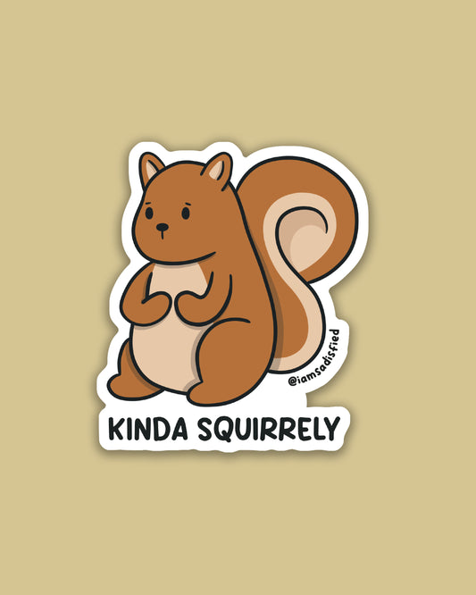 Kinda Squirrely Sticker