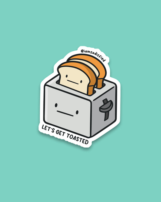 Let's Get Toasted Sticker