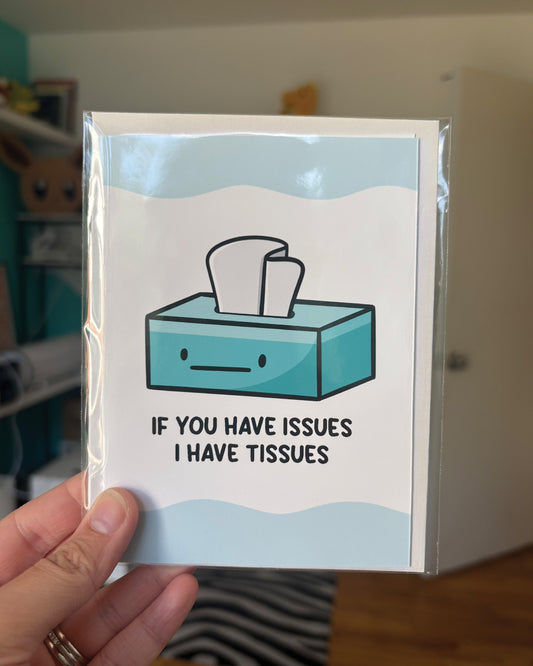 If You Have Issues I Have Tissues Greeting Card