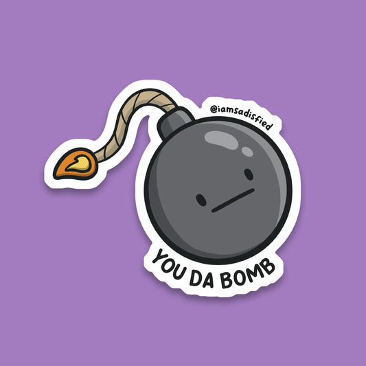 You Da Bomb Sticker