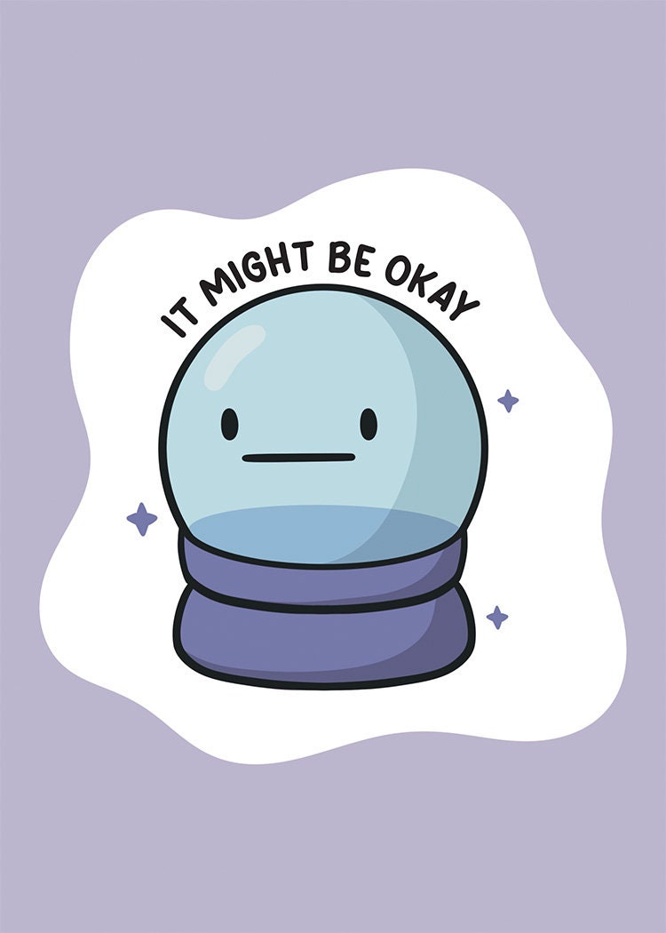 It Might Be Okay 5x7 Print