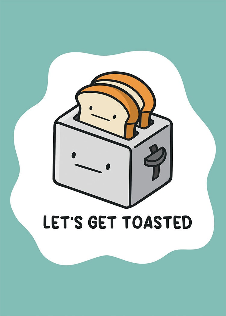 Let's Get Toasted 5x7 Print