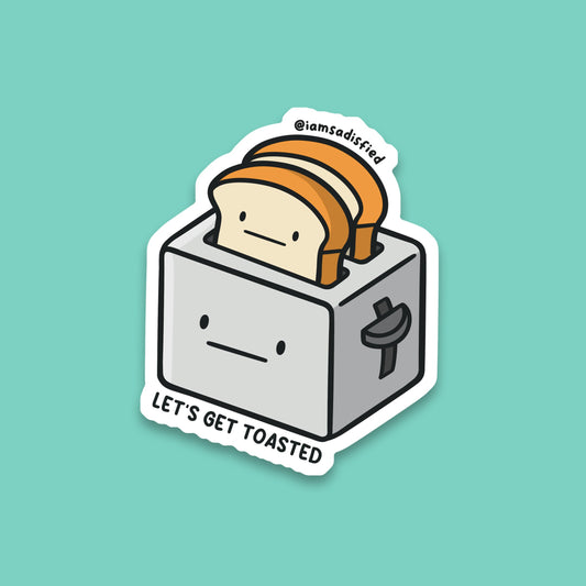 Let's Get Toasted Sticker