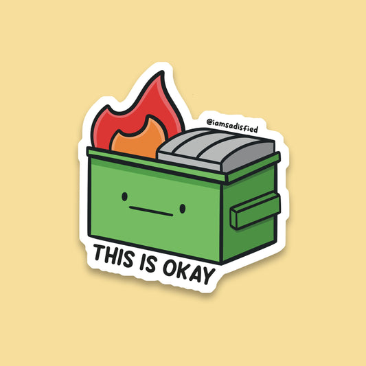 This Is Okay Dumpster Fire Sticker