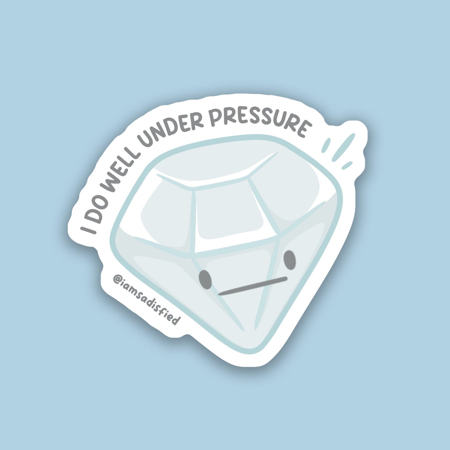 I Do Well Under Pressure Diamond Sticker