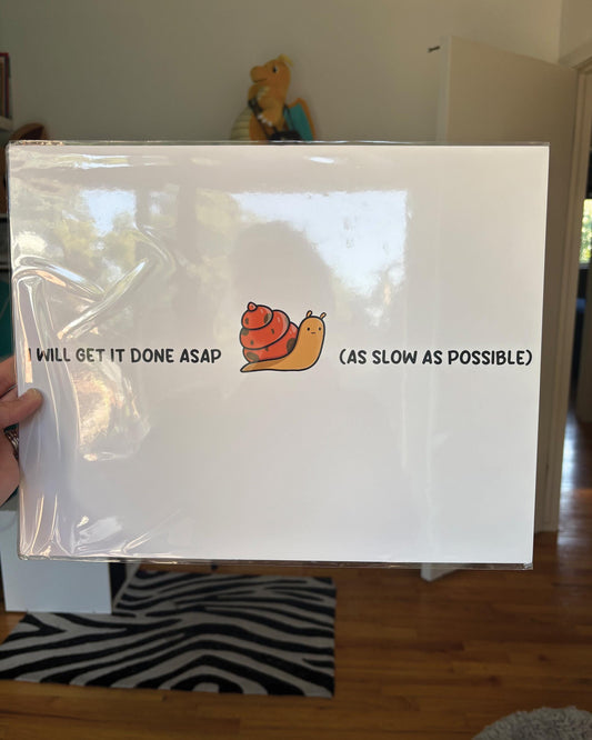 As Slow As Possible 11x14 Print