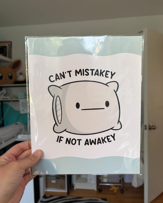 Can't Mistakey If Not Awakey 8x10 Print