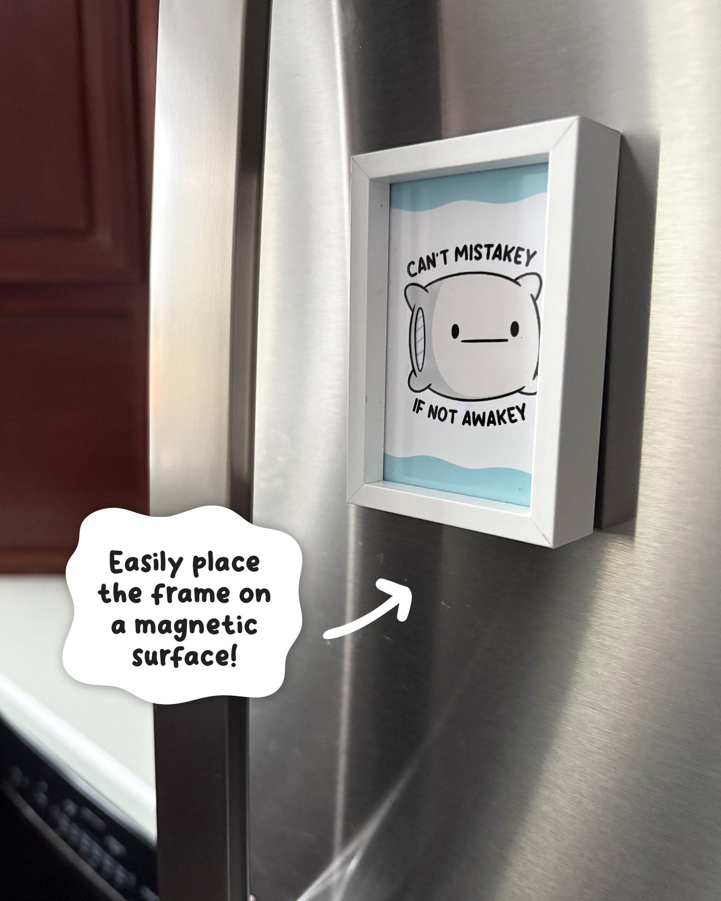 Can't Mistakey If Not Awakey 2x3 Print with White Magnetic Frame